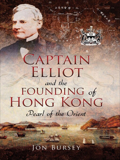 Title details for Captain Elliot and the Founding of Hong Kong by Jon Bursey - Wait list